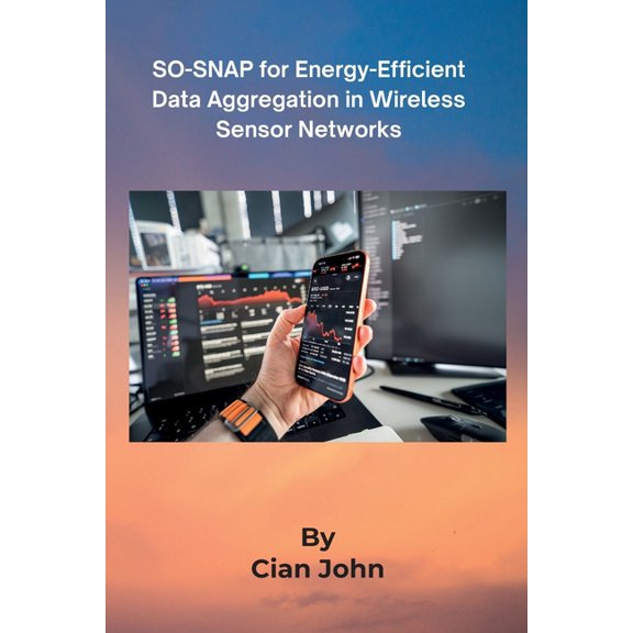 SO-SNAP for Energy-Efficient Data Aggregation in Wireless Sensor Networks, (Paperback)