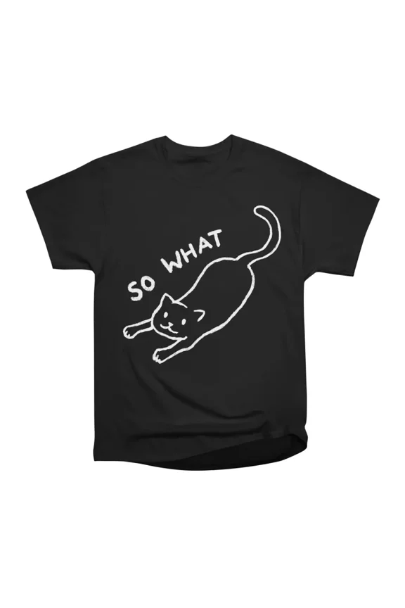 SO WHAT T-Shirt Tee Gift For Him Merch For Her Apparel For Friend