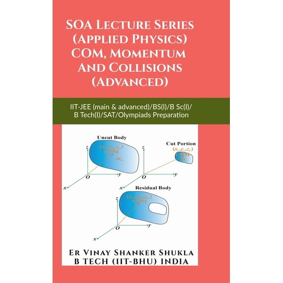SOA Lecture Series (Applied Physics) COM, Momentum And Collisions (Advanced): IIT-JEE (main & advanced)/KVPY/NTSE/SAT Su, (Hardcover)