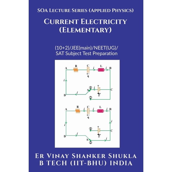 SOA Lecture Series (Applied Physics) Current Electricity (Elementary): (10+2)/JEE(main)/NEET(UG)/SAT Subject Test Prepar, (Paperback)