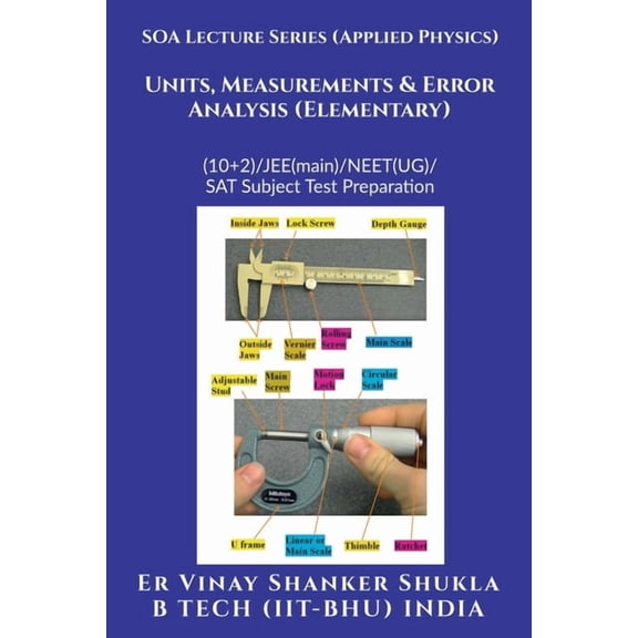 SOA Lecture Series (Applied Physics) Units, Measurements & Error Analysis (Elementary): (10+2)/JEE(main)/NEET(UG)/SAT Su, (Paperback)