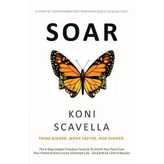 Pre-Owned SOAR: Think Bigger. Move Faster. Rise Higher.: The 4-Step Instant Freedom Formula To Unlink Your Past From Your Potential And Live An Unlimited Life.... (Paperback) 1549985639 9781549985638