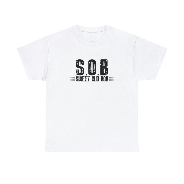 Funny Sob T Shirt Funny Sweet Old Bob Funny Bob Shirt Funny Sob T Shirt Funny Sweet Old Bob Funny Bob Shirt