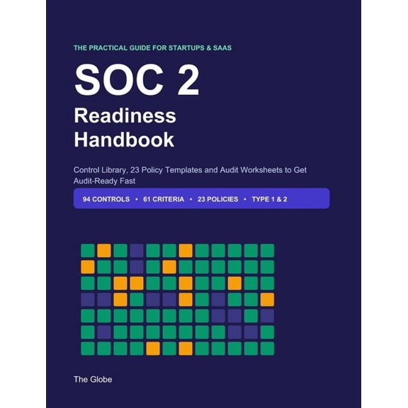SOC 2 Readiness Handbook: The Practical Guide, Control Library and 23 Policy Templates for Startups and SaaS Companies, (Paperback)