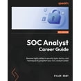 thumbnail image 1 of SOC Analyst Career Guide: Become highly skilled in security tools, tactics, and techniques to jumpstart your SOC analyst, (Paperback), 1 of 1