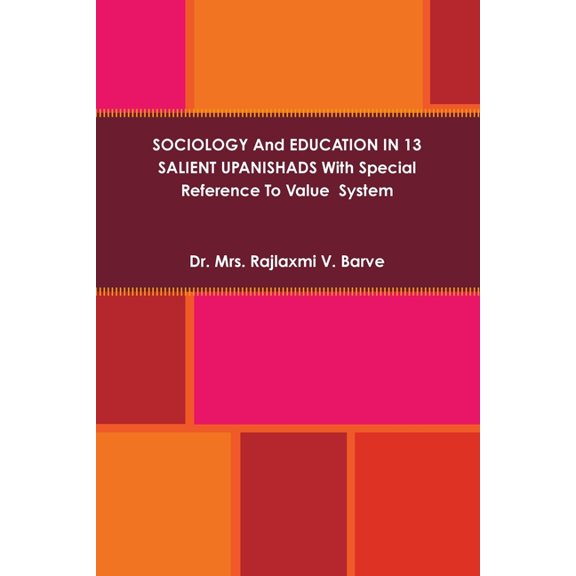 SOCIOLOGY And EDUCATION IN 13 SALIENT UPANISHADS With Special Reference To Value System, (Paperback)