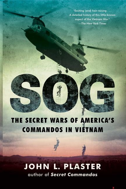 JOHN L PLASTER SOG : The Secret Wars of America's Commandos in Vietnam (Paperback)