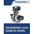 thumbnail image 1 of SOLIDWORKS 2020 Learn by doing: Sketching, Part Modeling, Assembly, Drawings, Sheet metal, Surface Design, Mold Tools, W, (Paperback), 1 of 1