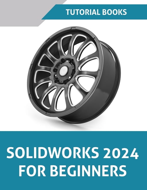 Solidworks 2024 For Beginners Colored Learn Practice And Implement Solidworks 2024 For Beginners Colored Learn Practice And Implement