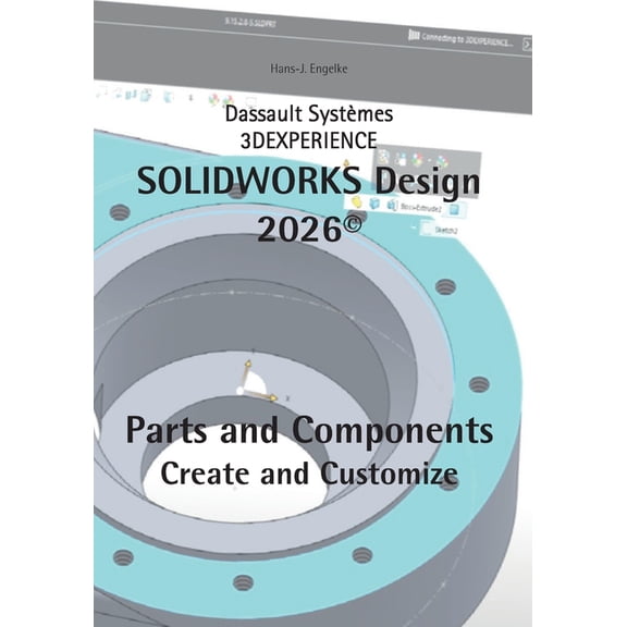 SOLIDWORKS Design 2026 Part and Components: Create and Customize, (Paperback)