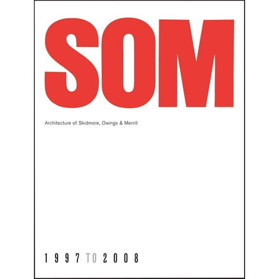 SOM : Architecture of Skidmore, Owings & Merrill, 1997-2008 (Hardcover)