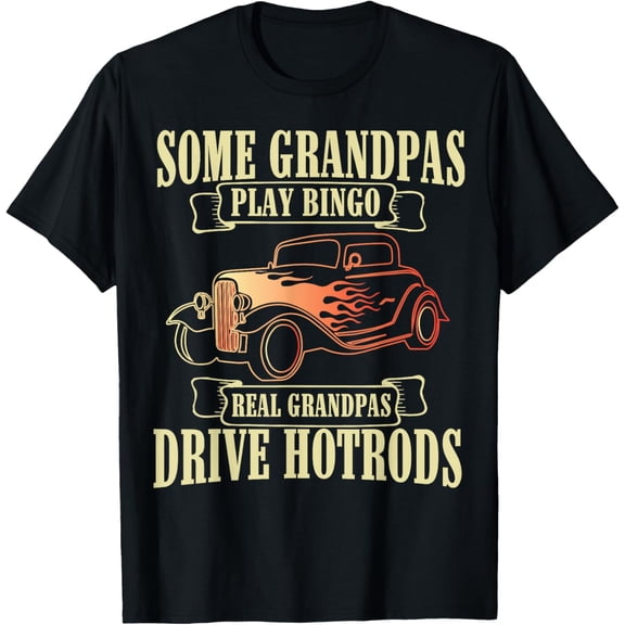 SOME GRANDPAS PLAY BINGO REAL GRANDPAS DRIVE HOTRODS T-Shirt
