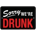 thumbnail image 1 of SORRY WE'RE DRUNK EMBOSSED METAL TIN SIGN BEER BAR PUB MAN CAVE DECK GARAGE, 1 of 1