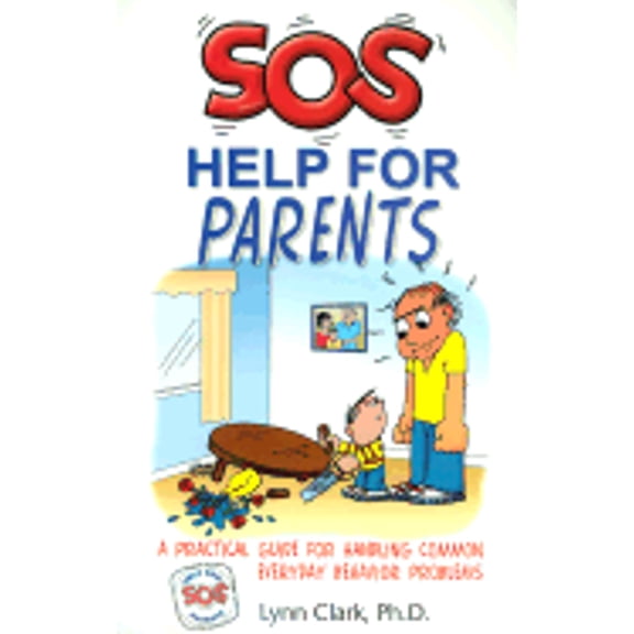 SOS Help for Parents: A Practical Guide for Handling Common Everyday Behavior Problems (Paperback) by Lynn Clark