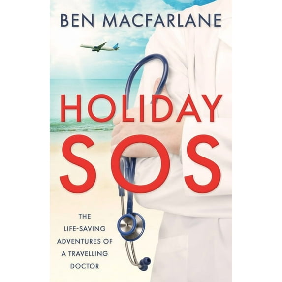 SOS: Holiday SOS: The life-saving adventures of a travelling doctor (Paperback)