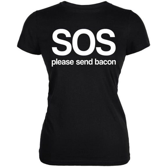 SOS Please Send Bacon Juniors Soft T Shirt Black MD