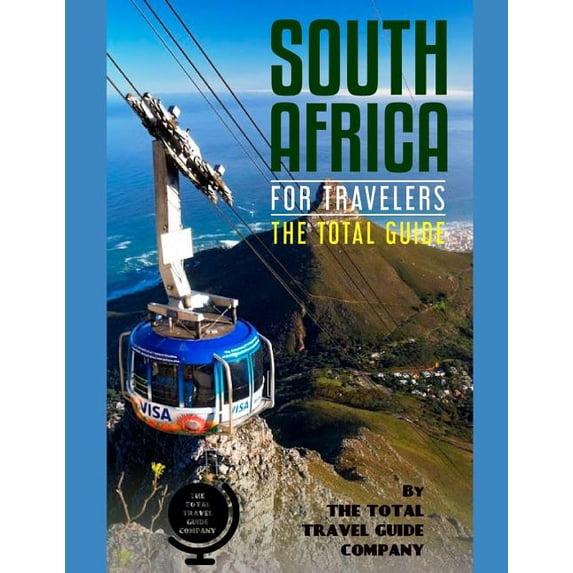 SOUTH AFRICA FOR TRAVELERS. The total guide: The comprehensive traveling guide for all your traveling needs. By THE TOTAL TRAVEL GUIDE COMPANY (Paperback)
