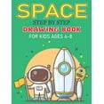 thumbnail image 1 of Pre-Owned SPACE STEP BY STEP DRAWING BOOK FOR KIDS AGES 4-8: Explore, Fun with Learn... How To Draw Planets, Stars, Astronauts, Space Ships and More!, 1 of 1