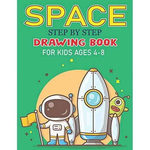 Pre-Owned SPACE STEP BY STEP DRAWING BOOK FOR KIDS AGES 4-8: Explore, Fun with Learn... How To Draw Planets, Stars, Astronauts, Space Ships and More!