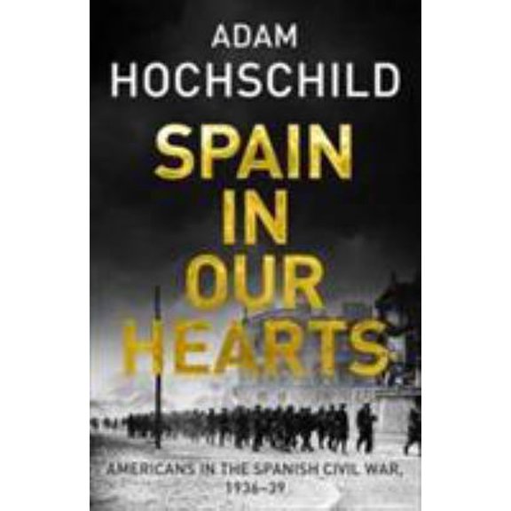 Pre-Owned Spain in Our Hearts: Americans in the Spanish Civil War, 1936-1939 (Paperback) 1509810595 9781509810598