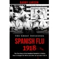 thumbnail image 1 of SPANISH FLU 1918 - The Great Inlfuenza : The True Story of the Deadliest Pandemic in History, how it changed the World and what can we learn from it (Paperback), 1 of 1