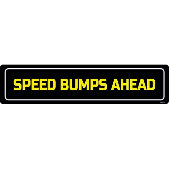 SPEED BUMPS AHEAD Sign Street Road Traffic Sign Metal Plate Wall Plate Metal Poster Cafe Bar Shop Home Wall Decor Metal Sign 4"x16"