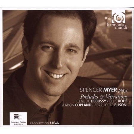 SPENCER MYER PLAYS DEBUSSY, KOHS, COPLAND AND BUSONI