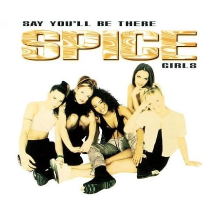 SPICE GIRLS - SAY YOU'LL BE THERE [SINGLE]