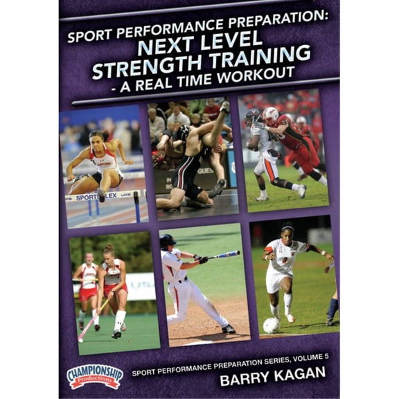 SPORT PERFORMANCE PREPARATION: NEXT LEVEL STRENGTH TRAINING ( A REAL TIME WORKOUT (KAGAN)