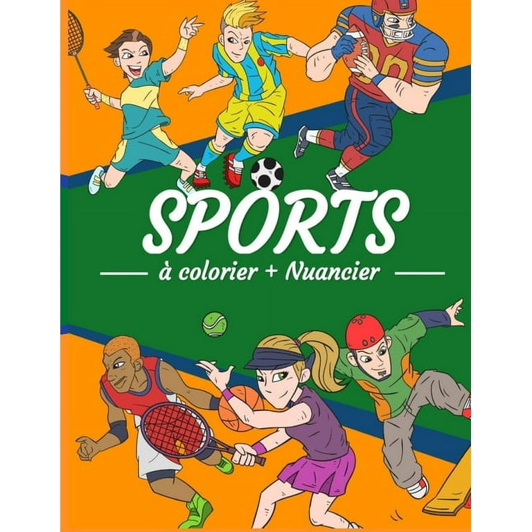 SPORTS à colorier + Nuancier: Carnet de coloriage - Nuancier à remplir -  Enfants & Adultes - 21.59 x 27.94 cm (8.5 x 11 po) - Activités Sportives  (Paperback) 
