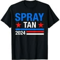 SPRAY TAN 2024 Funny USA Election Slogan Trump Voter Humor TShirt