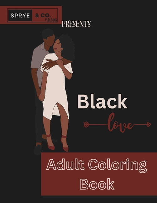 SPRYE & CO. Publishing Presents Black Love Adult Coloring Book (Paperback)