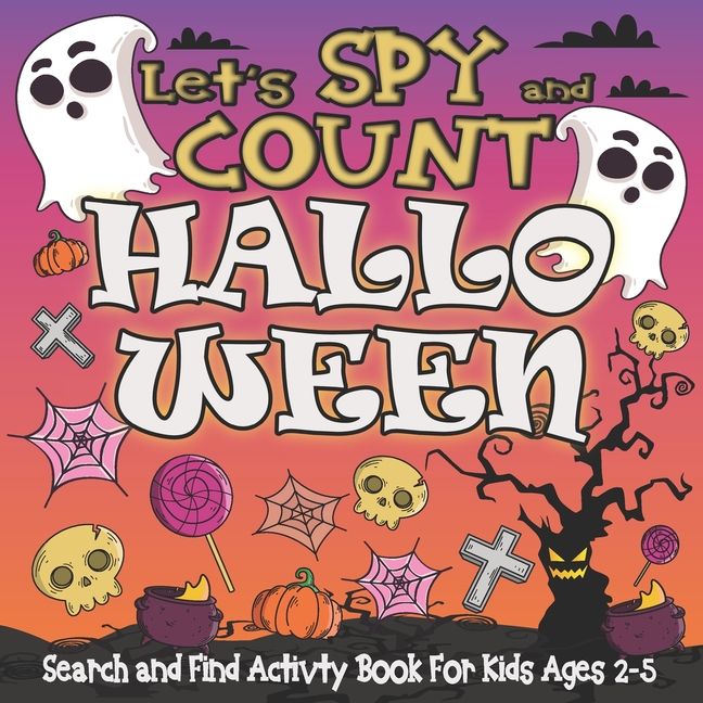 Let's SPY and COUNT Halloween: Search and Find Activity Book For Kids Ages 2-5: Fun Guessing Puzzle Game with Pictu, (Paperback)