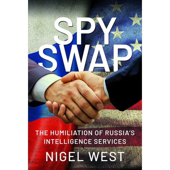 Spy Swap: The Humiliation of Russia's Intelligence Services, (Hardcover)