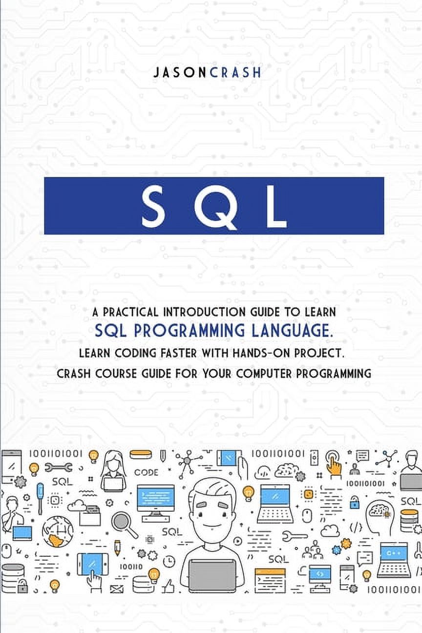SQL : A Practical Introduction Guide to Learn Sql Programming Language ...