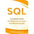 thumbnail image 1 of SQL : Complete Guide for Beginners to Learn and Mastering SQL (Paperback), 1 of 1
