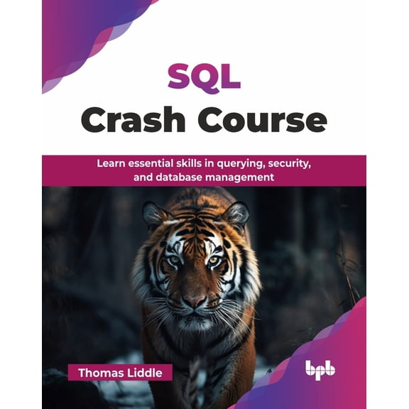 SQL Crash Course: Learn essential skills in querying, security, and database management (English Edition), (Paperback)