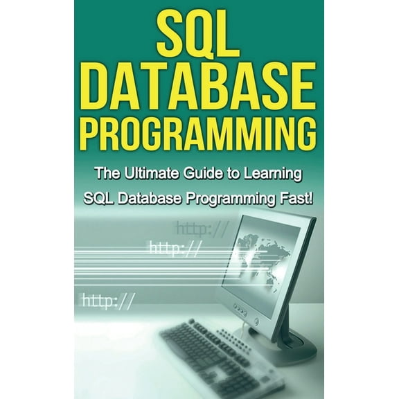 SQL Database Programming: The Ultimate Guide to Learning SQL Database Programming Fast!, (Hardcover)