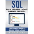 thumbnail image 1 of SQL: SQL: Easy SQL Programming & Database Management For Beginners, Your Step-By-Step Guide To Learning The SQL Database (Paperback), 1 of 1