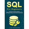 thumbnail image 1 of SQL For Beginners: A Step-by-Step Guide to Learn SQL (Structured Query Language) from Installation to Database Management and Database Ad, 1 of 1