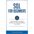 thumbnail image 1 of SQL: For Beginners: Your Guide To Easily Learn SQL Programming in 7 Days (Paperback), 1 of 1