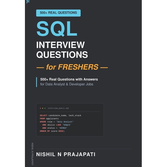 SQL Interview Questions for Freshers: 500] Real Questions with Answers for Data Analyst & Developer Jobs, (Paperback)