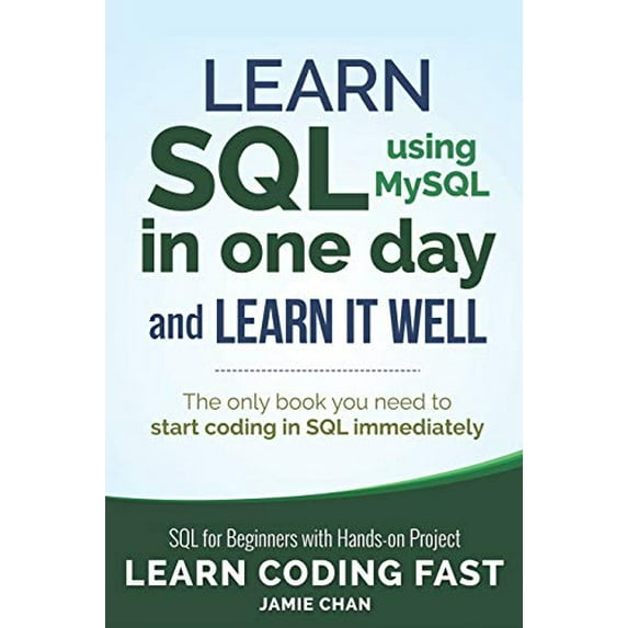 Pre-Owned SQL: Learn SQL (using MySQL) in One Day and Learn It Well. SQL for Beginners with Hands-on Project. (Paperback) 1731039662 9781731039668
