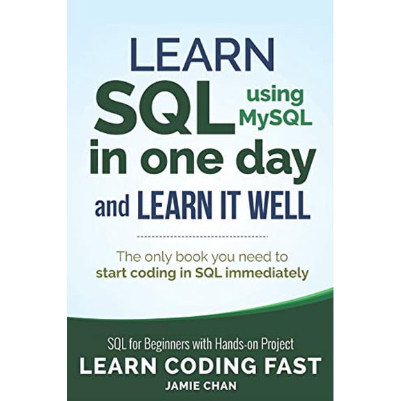 Pre-Owned SQL: Learn SQL (using MySQL) in One Day and Learn It Well. SQL for Beginners with Hands-on Project. (Paperback) 1731039662 9781731039668