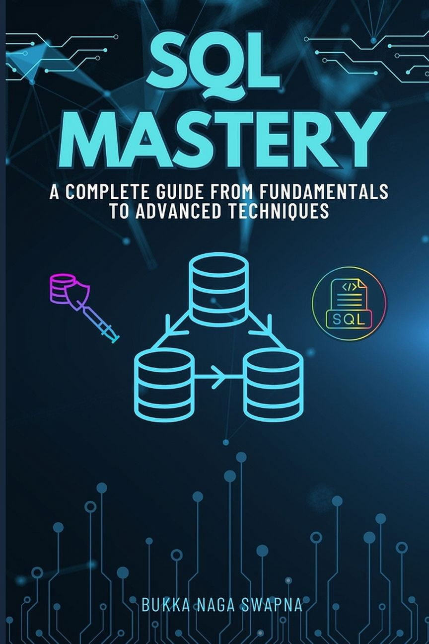 SQL Mastery: A Complete Guide From Fundamentals to Advanced Techniques ...
