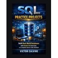 thumbnail image 1 of SQL Practice Projects: Build Real-World Databases with Hands-On Exercises and Complete Source Code Solutions, (Paperback), 1 of 1