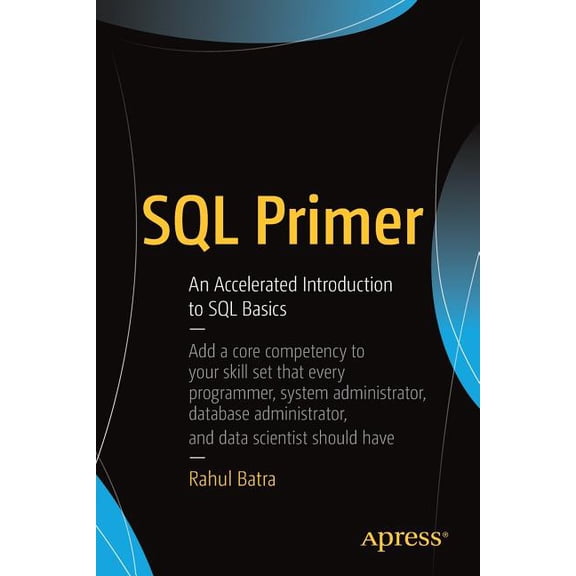 SQL Primer: An Accelerated Introduction to SQL Basics, (Paperback)