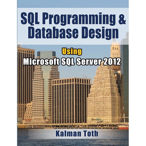 SQL Programming & Database Design Using Microsoft SQL Server 2012