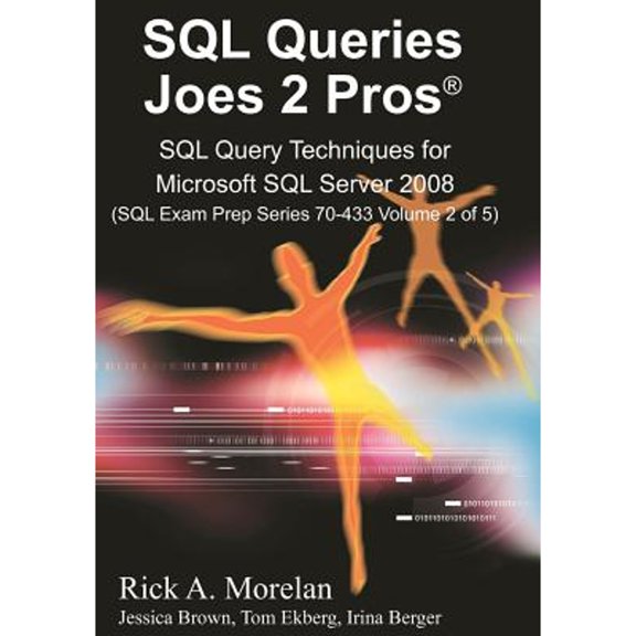 Pre-Owned SQL Queries Joes 2 Pros (Paperback 9781439253182) by Rick A Morelan, Tom Ekberg, Jessica Brown
