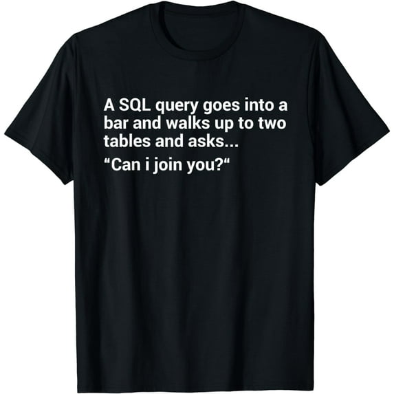 SQL Query Joke For Programmer T-Shirt